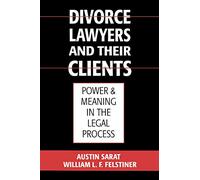 Sarat - Divorce Lawyers and Their Clients Power and Meaning in the Le - P555z