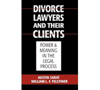 Divorce Lawyers and Their Clients: Power and Meaning in the Legal Process