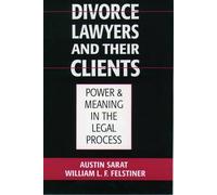 Divorce Lawyers and Their Clients: Power and Meaning in the Legal Process by Aus