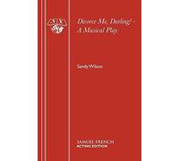 Divorce Me, Darling! - A Musical Play: Libretto (Acting Edition) by Sandy Wilson (2015-01-31)