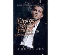 Divorce My Best Friend, Carrying His Baby: Book 2 Unforgivable (Bestfriend Divorced Me When I Carried His Baby)