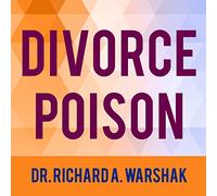 Divorce Poison: How to Protect Your Family from Bad-mouthing and Brainwashing