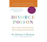 Divorce Poison New and Updated Edition: How to Protect Your Family from Bad-mouthing and Brainwashing by Warshak, Dr. Richard A. (2010) Paperback