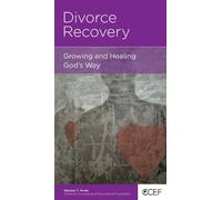 Divorce Recovery: Growing and Healing God's Way