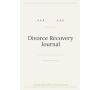 Divorce Recovery Journal: A Guided Path to Healing After Divorce: 90 Days of Guided Prompts & Reflections to Heal, Rebuild Confidence & Move Forward