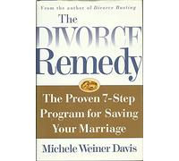 Divorce Remedy: The Proven 7-Step Program for Saving Your Marriage
