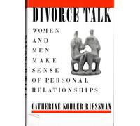 Divorce Talk: Women and Men Make Sense of Personal Relationships