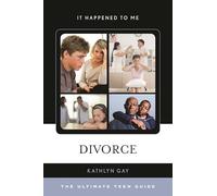 Divorce: The Ultimate Teen Guide: 41 (It Happened to Me)