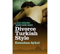 Divorce Turkish Style (Kati Hirschel Istanbul Murder Mystery): 3