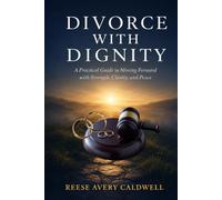 Divorce with Dignity: The Complete Step-by-Step Guide for Every Stage of Divorce - Includes Pre-Filing Checklist, Hidden Asset Guide, Parenting Plan, ... Decide well. Build something worth having.)