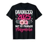 Divorced 2025 Not My Problem Anymore Divorce Party Men Women T-Shirt