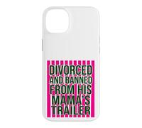 Divorced and Banned From His Mamas Trailer Funny Divorce Case for iPhone 14 Plus