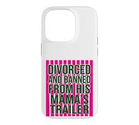Divorced and Banned From His Mamas Trailer Funny Divorce Case for iPhone 14 Pro