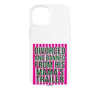 Divorced and Banned From His Mamas Trailer Funny Divorce Case for iPhone 15