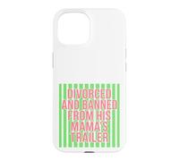 Divorced and Banned From His Mamas Trailer Funny Divorce Case for iPhone 15