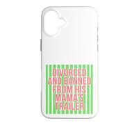 Divorced and Banned From His Mamas Trailer Funny Divorce Case for iPhone 16 Plus