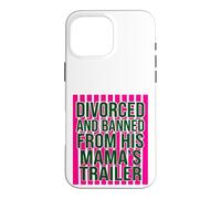 Divorced and Banned From His Mamas Trailer Funny Divorce Case for iPhone 16 Pro Max