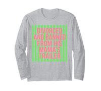 Divorced and Banned from His Mamas Trailer Funny Divorce Long Sleeve T-Shirt