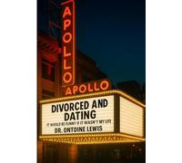 Divorced and Dating: It would be funny if it wasn't my life
