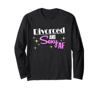 Divorced And Sexy a Funny Divorcee and Divorced Women Shirt Long Sleeve T-Shirt