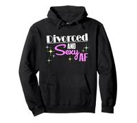 Divorced And Sexy a Funny Divorcee and Divorced Women Shirt Pullover Hoodie