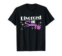 Divorced And Sexy a Funny Divorcee and Divorced Women Shirt T-Shirt