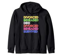 Divorced, Beheaded, Died, Divorced, Beheaded, Survived - Six Zip Hoodie
