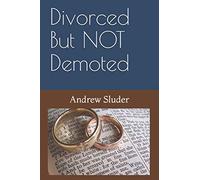 Divorced But NOT Demoted: A Biblical Study on the