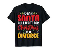 Divorcee - Dear Santa All I Want for Christmas is a Divorce T-Shirt
