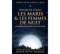 DIVORCER D'AVEC LES MARIS ET LES FEMMES DE NUIT: Se libérer des Incubes et des Succubes