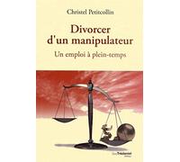 Divorcer d'un manipulateur: Un emploi à plein-temps