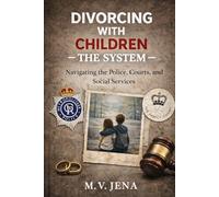 Divorcing With Children: The System Guide