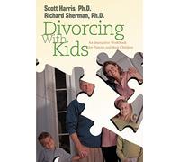 Divorcing With Kids: An Interactive Workbook for Parents and their Children