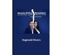 Divorcio: El Fin y el Recomienzo: Cómo Enfrentarlo, Superarlo y Redescubrir la Vida