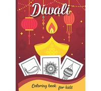 Diwali Coloring Bokk for Kids: Celebrate Hours Of Fun And Festive with This Coloring Book For Toddler | Diwali Rangolis, Diyas, Festival Decorations, ... Girls & Boys to Celebrate 5 Days of Di
