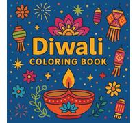 Diwali Coloring Book: Festive Scenes, Diyas, and Rangoli Designs to Celebrate the Festival of Lights