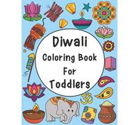 Diwali Coloring Book For Toddlers: Simple & Easy Coloring Pages To Celebrate Diwali (Diwali books for kids)