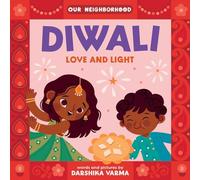 Diwali: Love and Light (An Our Neighborhood Series Board Book for Toddlers Celebrating Hindu Culture)
