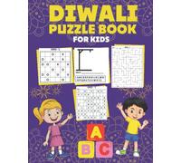 Diwali Puzzle Book for Kids: Awesome, Challenging Activities. Including Mazes, Sudoku puzzls, Hangman, Nurikabe...