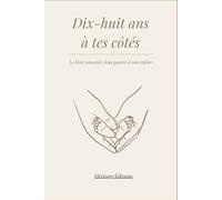 Dix-huit ans à tes côtés: Le livre souvenir d’un parent à son enfant