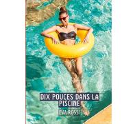 Dix pouces dans la piscine: Conte Érotique Interdit de Sexe Hard Français