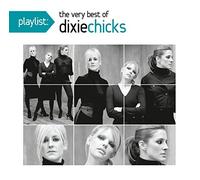 Dixie Chicks - Playlist: The Very Best Of The Dixie Chicks