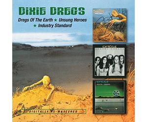 Dixie Dregs : Dregs of the Earth/Unsung Heroes/Industry Standard CD 2 discs