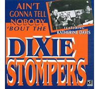 Dixie Stompers - Ain't Gonna Tell Nobody 'bout