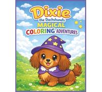 Dixie the Dachshund’s Magical Coloring Adventures!