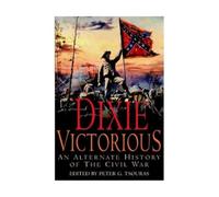 Dixie Victorious: an Alternate History of the Civil War