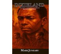 DIXIELAND: TALES, STORIES, AND ANECDOTES OF UNFILTERED BLACK AMERICAN HISTORY