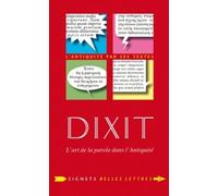 Dixit. l'Art de la Parole Dans l'Antiquite: 9 (Signets Belles Lettres)