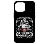 Dixon Name Its A Dixon Thing You Wouldn't Understand Case for iPhone 16 Pro Max