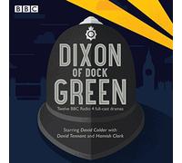 Dixon of Dock Green: 12 episodes of the BBC Radio 4 drama
